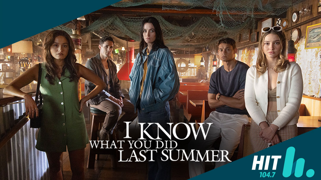 HIT 104.7 PRESENTS: I KNOW WHAT YOU DID LAST SUMMER