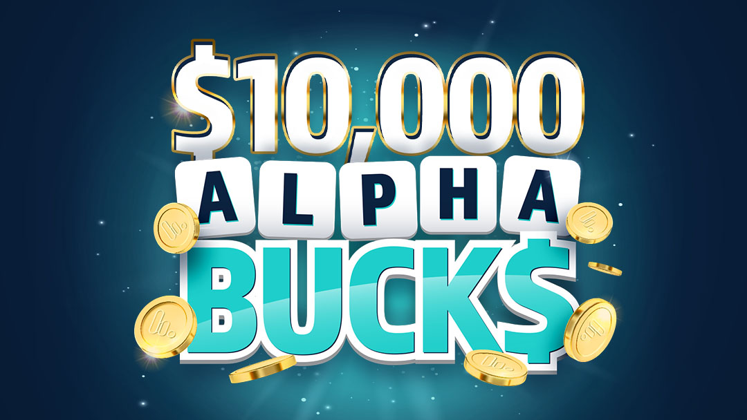 More chances to win $10k Alphabucks!